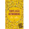 Torpil Değil Networking