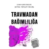 Travmadan Bağımlılığa