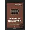 Troyalılar Türk müydü?