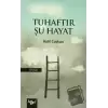 Tuhaftır Şu Hayat