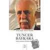 Tuncer Baykara Hayatı, Eserleri ve Bazı Hatıraları