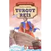 Turgut Reis - Kahraman Türk Denizcileri