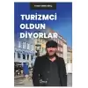 Turizmci Oldun Diyorlar