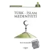 Türk - İslam Medeniyeti