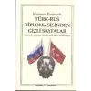 Türk-Rus Diplomasisinden Gizli Sayfalar