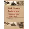 Türk Sinema Tarihinden Fragmanlar (1896-1945)
