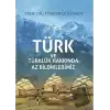 Türk ve Türklük Hakkında Az Bildiklerimiz