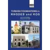 Turkish Foundations in Rhodes and Kos (Ciltli)