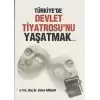 Türkiyede Devlet Tiyatrosunu Yaşatmak...