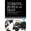 Türkiye Rusya ve İran Arasındaki İkili - Bölgesel Güvenlik İlişkileri