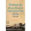 Türkiye’de Ulus-Devlet İnşa Sürecinde Urfa 1923-1950