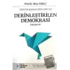 Türkiye’nin Demokrasi Krizini Aşması İçin Derinleştirilen Demokrasi Konuşmaları