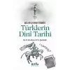 Türklerin Dini Tarihi - Başlangıçlarından Günümüze