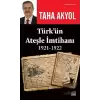 Türk’ün Ateşle İmtihanı 1921-1922