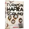 Türk’ün Hafıza Sorunu