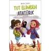 Tut Elimden Atatürk