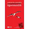 Tutkulu Bir Mücadele Öğretmenlik