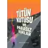 Tütün Kutusu ve Parasız Aşklar