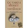 Üç Tarz-ı Siyaset ve Tartışmalar