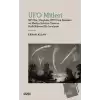 UFO Mitleri - UFOlar, Uzaylılar, UFO Dini Akımları ve Medya Sektörü Üzerine Halk Bilimsel Bir İnceleme