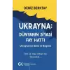 Ukrayna Dünyanın Siyasi Fay Hattı - Ukraynanın Dünü ve Bugünü