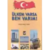 Ülkem Varsa Ben Varım!