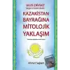 Ulus Devlet İnşası Sürecinde Kazakistan Bayrağına Mitolojik Yaklaşım