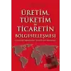 Üretim Tüketim ve Ticaretin Bölgeselleşmesi