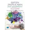 Üstün Zekalıların (Özel Yeteneklilerin) Eğitimi: Sistematik ve Bilimsel Dayanaklı Eğitim