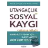 Utangaçlık ve Sosyal Kaygı Çalışma Kitabı