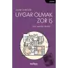 Uygar Olmak Zor İş