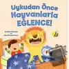 Uykudan Önce Hayvanlarla Eğlence!