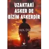 Uzaktaki Asker De Bizim Askerdir