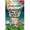 Üzüldüğümüz Her Şey Gerçek Değildir