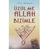 Üzülme Allah Bizimle