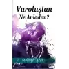 Varoluştan Ne Anladım?