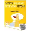 Vezir Olmak İsteyen Piyon