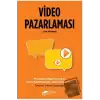 Video Pazarlaması, Markaların Büyümesi için Video Kampanyaları Nasıl Oluşturulur?