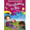 Vücudumuz ve Biz