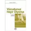 Vücudunuz Hayır Diyorsa