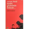 Vurun Benim Gözlerimin Önünde