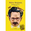 Walter Benjamin Hakkında Her Şey