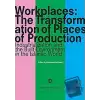 Workplaces: The Transformation of Places of Production