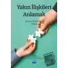 Yakın İlişkileri Anlamak: Romantik İlişkilerin Doğası