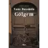 Yanı Başımda Gölgem