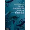 Yanlış Yataklarda Çürüyor Etlerimiz