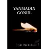 Yanmadın Gönül