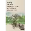 Yaşadıklarım Belleğimde Uğulduyor