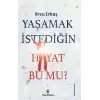 Yaşamak İstediğin Hayat Bu Mu?