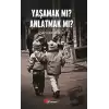 Yaşamak Mı Anlatmak Mı?